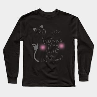 Great T-shirt for cat-girls lovers "Do you wanna play with nya the game&" Long Sleeve T-Shirt